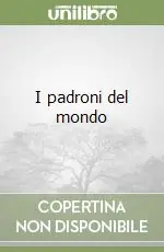 Non Perdere I padroni del mondo