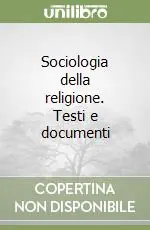 Esclusivo Sociologia della religione. Testi e documenti