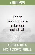 Offerta Teoria sociologica e relazioni industriali