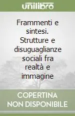 Quantità Limitata Frammenti e sintesi. Strutture e disuguaglianze sociali fra realtà e immagine