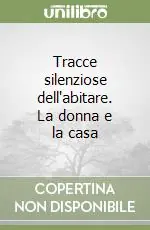 Quantità Limitata Tracce silenziose dell‘abitare. La donna e la casa