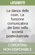 Offerta Limitata La danza delle cose. La funzione comunicativa dei beni nella società postindustriale