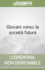 Giovani verso la società futura Prezzo Scontato