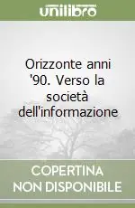 Orizzonte anni ‘90. Verso la società dell‘informazione Direttamente Dal Produttore