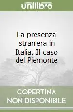 Must-Have La presenza straniera in Italia. Il caso del Piemonte