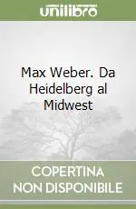 Max Weber. Da Heidelberg al Midwest Nuova Collezione