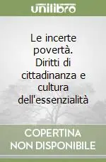 Le incerte povertà. Diritti di cittadinanza e cultura dell‘essenzialità Promozione