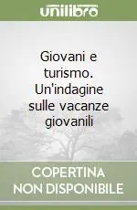 Solo Oggi Giovani e turismo. Un‘indagine sulle vacanze giovanili