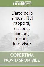 L‘arte della sintesi. Nei rapporti, discorsi, riunioni, lezioni, interviste Bestseller