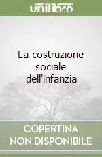Promozione Esclusiva La costruzione sociale dell‘infanzia