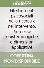 Consegna Rapida Gli strumenti psicosociali nella ricerca e nell‘intervento. Premesse epistemologiche e dimensioni applicative