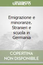 Emigrazione e minoranze. Stranieri e scuola in Germania Prezzo Basso