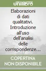 Nuova Collezione Elaborazioni di dati qualitativi. Introduzione all‘uso dell‘analisi delle corrispondenze e dei modelli LISREL