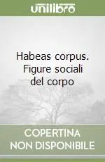 Ultime Pezzi Habeas corpus. Figure sociali del corpo