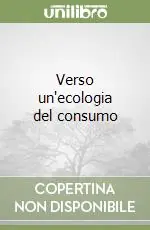 Quantità Limitata Verso un‘ecologia del consumo