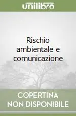 Rischio ambientale e comunicazione Compra Adesso