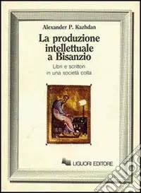 Prezzo Di Fabbrica La produzione intellettuale a Bisanzio. Libri e scrittori in una società colta