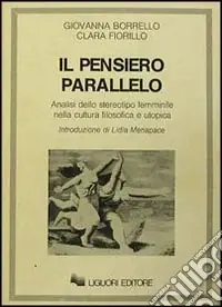 Promozione Esclusiva Il pensiero parallelo. Analisi dello stereotipo femminile nella cultura filosofica e utopica