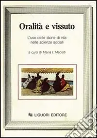 Sconto Oralità e vissuto. L‘uso delle storie di vita nelle scienze sociali