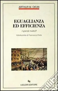 Eguaglianza ed efficienza. Il grande tradeoff Solo Oggi