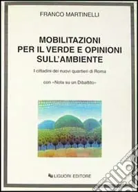 Offerta Limitata Mobilitazioni per il verde e opinioni sull‘ambiente. I cittadini dei nuovi quartieri di Roma, con «Nota su un dibattito»