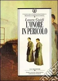 Prezzo Conveniente L‘onore in pericolo. Carità e reclusione femminile nell‘Ottocento napoletano