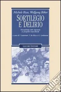 Sortilegio e delirio. Psicopatologia delle migrazioni in prospettiva transculturale Nuova Collezione