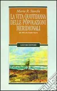 La vita quotidiana delle popolazioni meridionali dal 1800 alla grande guerra Compra Oggi Stesso