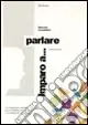 Imparo a... Parlare. Nomi. Vol. 1 Prezzo Ridotto