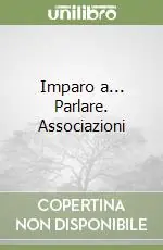Imparo a... Parlare. Associazioni Spedito Oggi