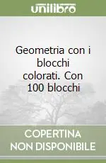 Promozione Esclusiva Geometria con i blocchi colorati. Con 100 blocchi