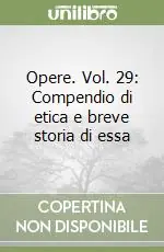Opere. Vol. 29 Compendio di etica e breve storia di essa Ultima Occasione
