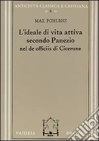 L‘ideale di vita attiva secondo Panezio nel De officiis di Cicerone Direttamente Dal Produttore