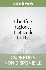 Occasione Libertà e ragione. L‘etica di Fichte