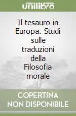 Nuova Collezione Il tesauro in Europa. Studi sulle traduzioni della Filosofia morale