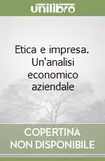Reso Gratuito Etica e impresa. Un‘analisi economico aziendale