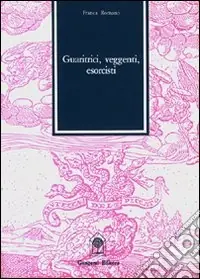 Guaritrici, veggenti, esorcisti nel bresciano Compra Adesso
