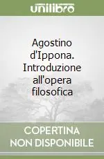 Quantità Limitata Agostino d‘Ippona. Introduzione all‘opera filosofica