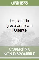 Must-Have La filosofia greca arcaica e l‘Oriente