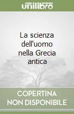 Novità La scienza dell‘uomo nella Grecia antica