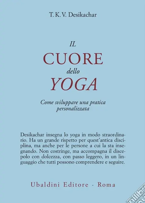 Il cuore dello yoga. Come sviluppare una pratica personalizzata Ultime Pezzi