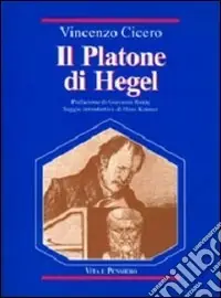 Il Platone di Hegel. Fondamenti e struttura delle «Lezioni su Platone» Bestseller