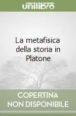 Consegna Rapida La metafisica della storia in Platone