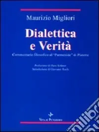 Dialettica e verità. Commentario filosofico al «Parmenide» di Platone Promozione Esclusiva