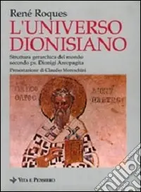L‘universo dionisiano. Struttura gerarchica del mondo secondo ps. Dionigi Areopagita Saldi