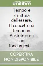 Tempo e struttura dell‘essere. Il concetto di tempo in Aristotele e i suoi fondamenti ontologici Offerta Limitata