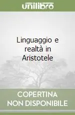 Linguaggio e realtà in Aristotele Miglior Prezzo