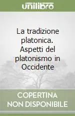 Prezzo Ridotto La tradizione platonica. Aspetti del platonismo in Occidente