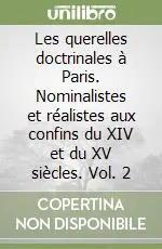 Les querelles doctrinales à Paris. Nominalistes et réalistes aux confins du XIV et du XV siècles. Vol. 2 Offerta Lampo