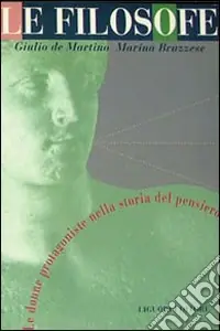 Le filosofe. Le donne protagoniste nella storia del pensiero Nuova Collezione
